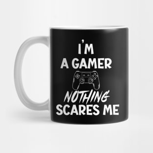 I'm a Gamer nothing scares me Mug